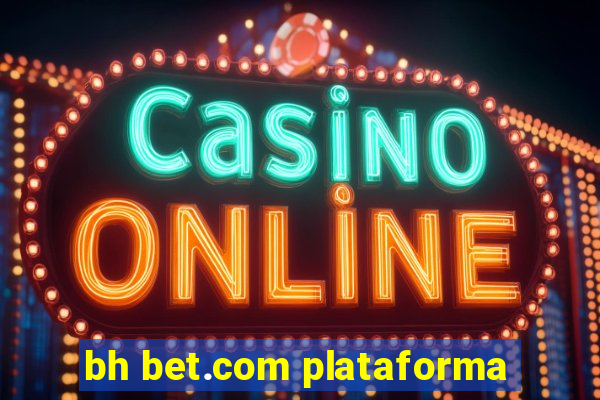 bh bet.com plataforma